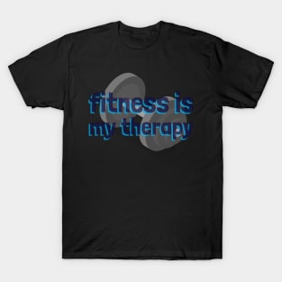 fitness is my therapy T-Shirt